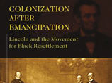 Об этих намерениях Линкольна историкам было известно и раньше, но новая книга "Колонизация после эмансипации: Линкольн и движение по переселению чернокожих"