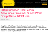 Российско-британский фильм Pussy Riot - A Punk Prayer ("Pussy Riot - панк-молебен") вошел в конкурс документального кино американского фестиваля независимого кино "Сандэнс" (Sundance Film Festival), сообщается на официальном сайте кинофорума