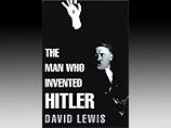 В годы Первой мировой войны Гитлер был зомбирован. Это сенсационное утверждение принадлежит литератору-историку Дэвиду Льюису и оно доказывается в вышедшей в Европе его новой книге "Человек, который создал Гитлера"