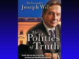 Бывший посол по особым поручениям и бывший член совета национальной безопасности США Джозеф Уилсон опубликовал книгу "Политика правды: воспоминания дипломата"