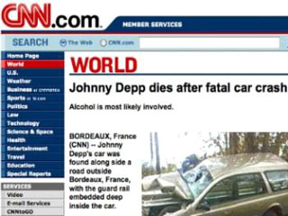 Пресс-атташе Джонни Деппа также был вынужден официально опровергать слухи о смерти актера. Сообщение об автокатастрофе, в которую якобы попал Депп, было размещено на поддельном сайте CNN